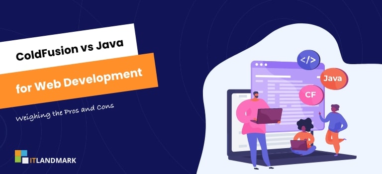 ColdFusion vs. Java: Choosing the Right Web Development
